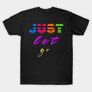 Just let go T-Shirt